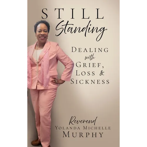Still Standing: Dealing with Grief, Loss & Sickness