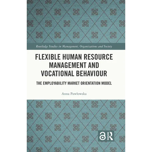 Flexible Human Resource Management and Vocational Behaviour: The Employability Market Orientation Model