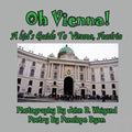 Oh Vienna! a Kid's Guide to Vienna, Austria