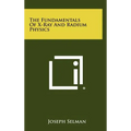 The Fundamentals Of X-Ray And Radium Physics