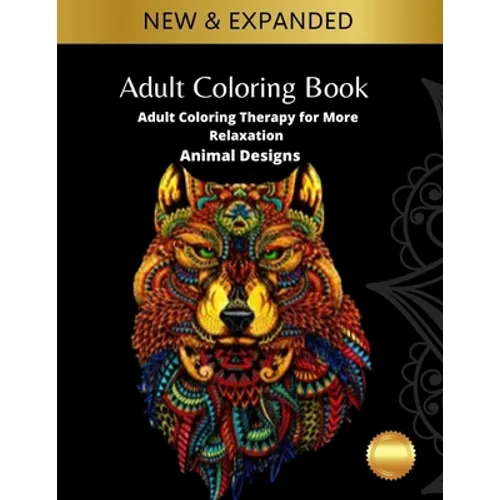 Adult Coloring Book: Adult Coloring Therapy for More Relaxation: Animal Designs: Adult Coloring Book