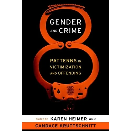 Gender and Crime: Patterns in Victimization and Offending