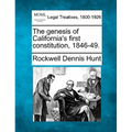 The genesis of California's first constitution, 1846-49.