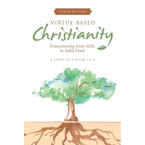 Virtue-Based Christianity: Transitioning from Milk to Solid Food
