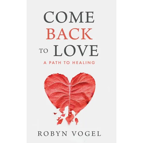 Come Back to Love: A Path to Healing