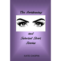The Awakening and Selected Short Stories