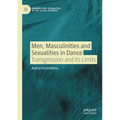 Men, Masculinities and Sexualities in Dance: Transgression and Its Limits