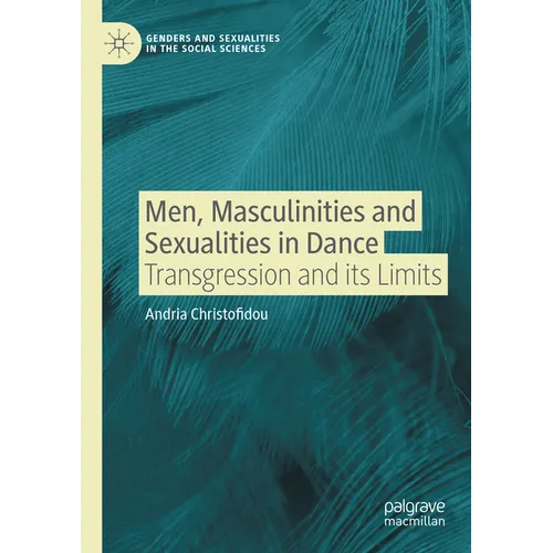 Men, Masculinities and Sexualities in Dance: Transgression and Its Limits