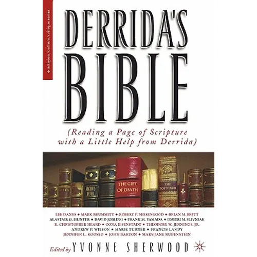 Derrida's Bible: Reading a Page of Scripture with a Little Help from Derrida
