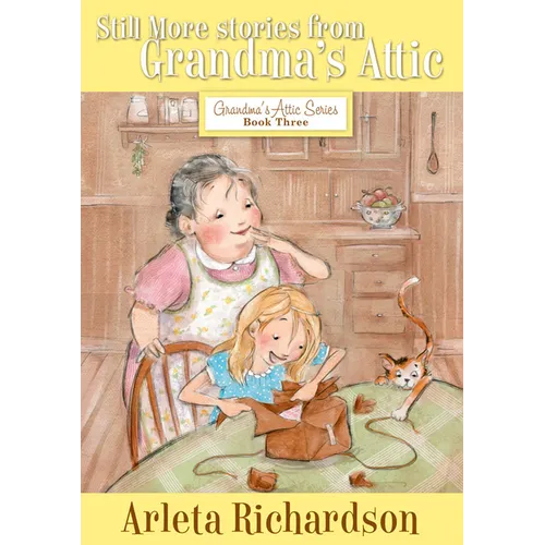 Still More Stories from Grandma's Attic: Volume 3