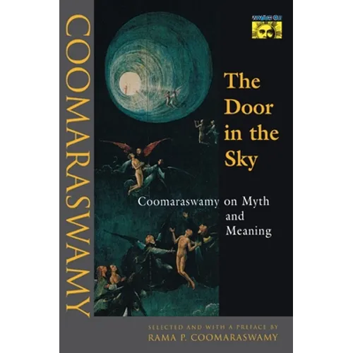 The Door in the Sky: Coomaraswamy on Myth and Meaning