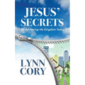 Jesus' Secrets: For Advancing His Kingdom Today