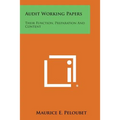 Audit Working Papers: Their Function, Preparation And Content