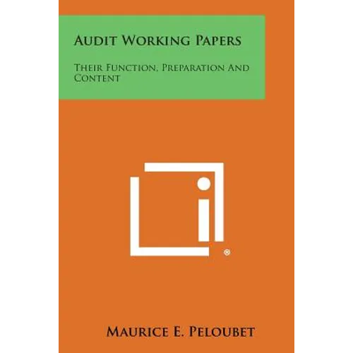 Audit Working Papers: Their Function, Preparation And Content