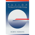 Fusion: The Search for Endless Energy