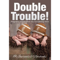 Double Trouble! Pregnancy Journal When You're Expecting Twins