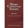 News Commentary Essays Book II: Poignant Responses to Fourth Estate Rancor