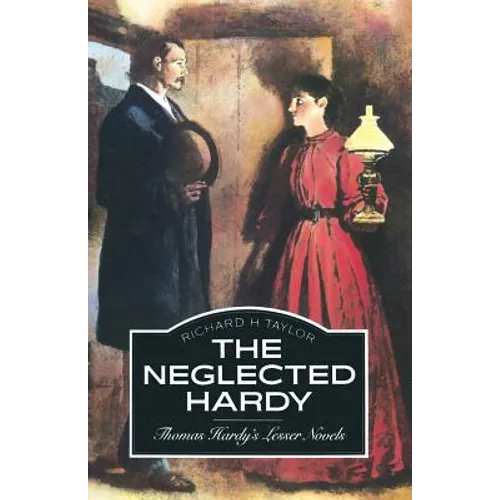 The Neglected Hardy: Thomas Hardy's Lesser Novels