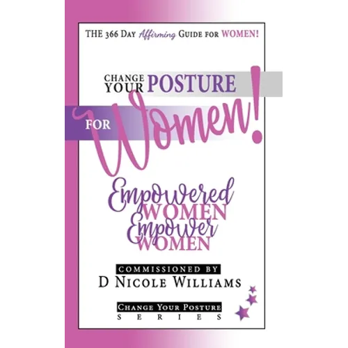 Change Your Posture for WOMEN!: Empowered Women Empower Women
