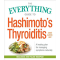 The Everything Guide to Hashimoto's Thyroiditis: A Healing Plan for Managing Symptoms Naturally