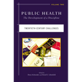 Public Health: The Development of a Discipline, Twentieth-Century Challenges Volume 2