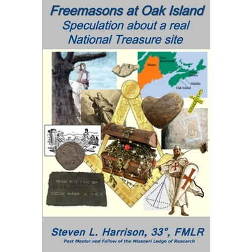 Freemasons at Oak Island: Speculation about a real National Treasure site
