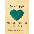 Dear You: Messages From the Yoga Mat