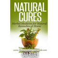 Natural Cures: Herbal Medicine for Natural Remedies at Home