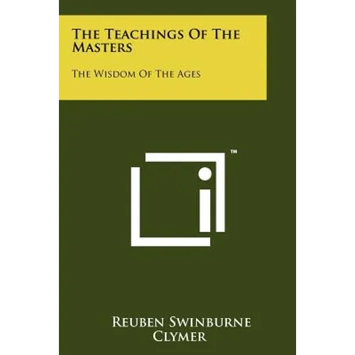 The Teachings Of The Masters: The Wisdom Of The Ages