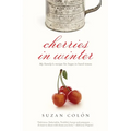 Cherries in Winter: My Family's Recipe for Hope in Hard Times