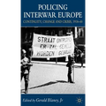 Policing Interwar Europe: Continuity, Change and Crisis, 1918-40