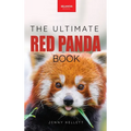 Red Pandas The Ultimate Book: 100+ Amazing Red Panda Facts, Photos, Quiz & More