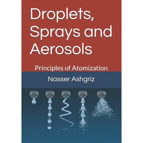 Droplets, Sprays and Aerosols: Vol. I. Principals of Atomization