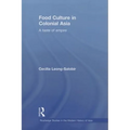 Food Culture in Colonial Asia: A Taste of Empire