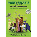 Money Secrets for the Sandwich Generation - Squeezed in the Financial Middle
