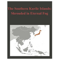 The Southern Kurile Islands - Shrouded in Eternal Fog