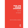 How the World Changed: Volume 1 1900-1939