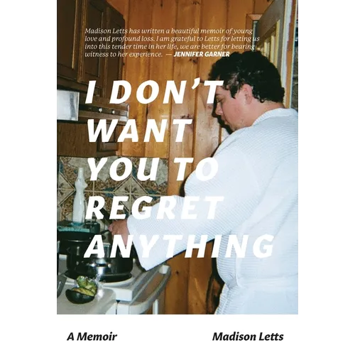 I Don't Want You To Regret Anything: A Memoir
