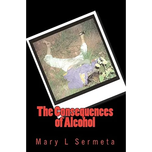 The Consequences of Alcohol
