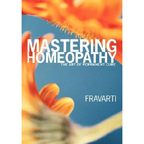 Mastering Homeopathy: The Art of Permanent Cure