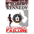 Containment Failure: A Special Agent Dylan Kane Thriller Book #2