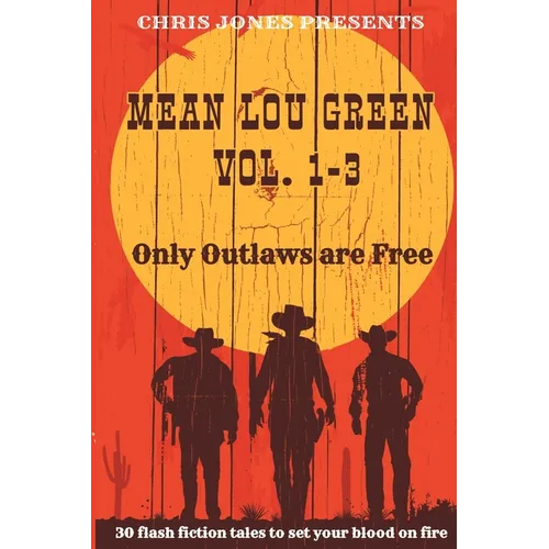 MEAN LOU GREEN Vol. 1-3: Only Outlaws are Free