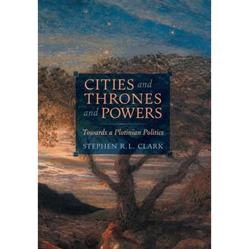 Cities and Thrones and Powers: Towards a Plotinian Politics