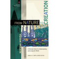 From Nature to Creation: A Christian Vision for Understanding and Loving Our World