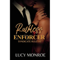 Ruthless Enforcer: Mafia Romance with a Morally Grey Hero