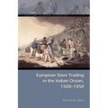 European Slave Trading in the Indian Ocean, 1500-1850