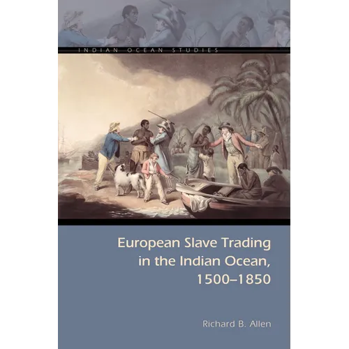 European Slave Trading in the Indian Ocean, 1500-1850