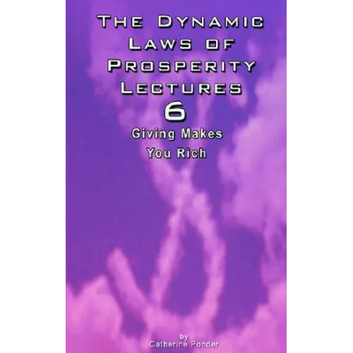 The Dynamic Laws of Prosperity Lectures - Lesson 6: Giving Makes You Rich