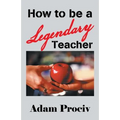 How to Be a Legendary Teacher