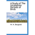 A Study of the Incubation Periods of Birds